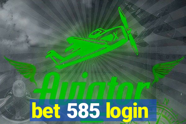 bet 585 login